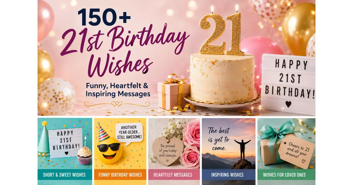 150+ 21st Birthday Wishes: Funny, Heartfelt & Inspiring Messages