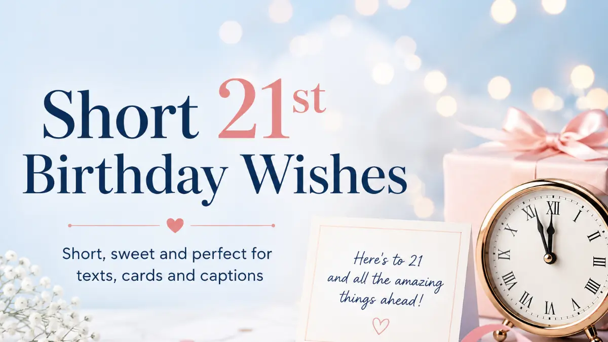 Short 21st birthday wishes for texts, cards and captions